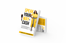 Load image into Gallery viewer, Speak Your Way to Cash®: How To Start at the Top of the Speaking Market Instead of Working Your Way Up From the Bottom!