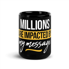 Load image into Gallery viewer, MILLIONS ARE IMPACTED BY MY MESSAGE