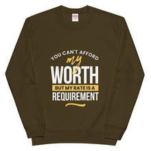 Load image into Gallery viewer, YOU CAN'T AFFORD MY WORTH Unisex french terry sweatshirt