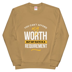 YOU CAN'T AFFORD MY WORTH Unisex french terry sweatshirt