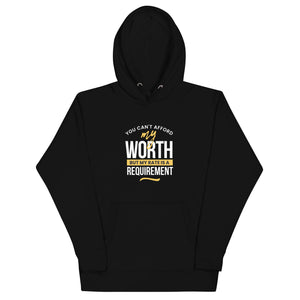 YOU CAN'T AFFORD MY WORTH HOODIE