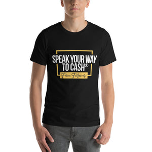 Unisex SPEAK YOUR WAY TO CASH FAM FOREVER TEE